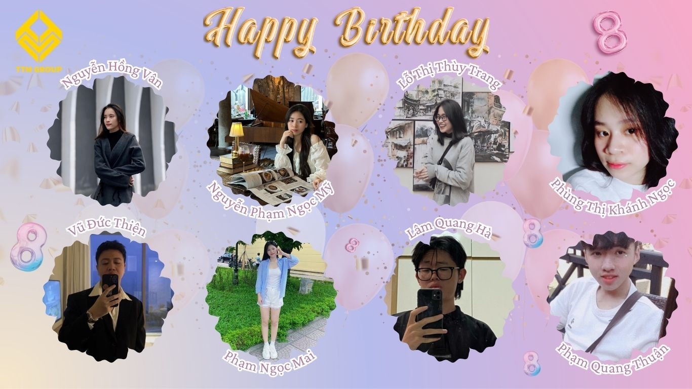 Tháng 8 – Thêm Tuổi Mới, Thêm Yêu Thương – Chúc Mừng Sinh Nhật Các Chiến Binh Tâm Huyết Nhà TTM Group!