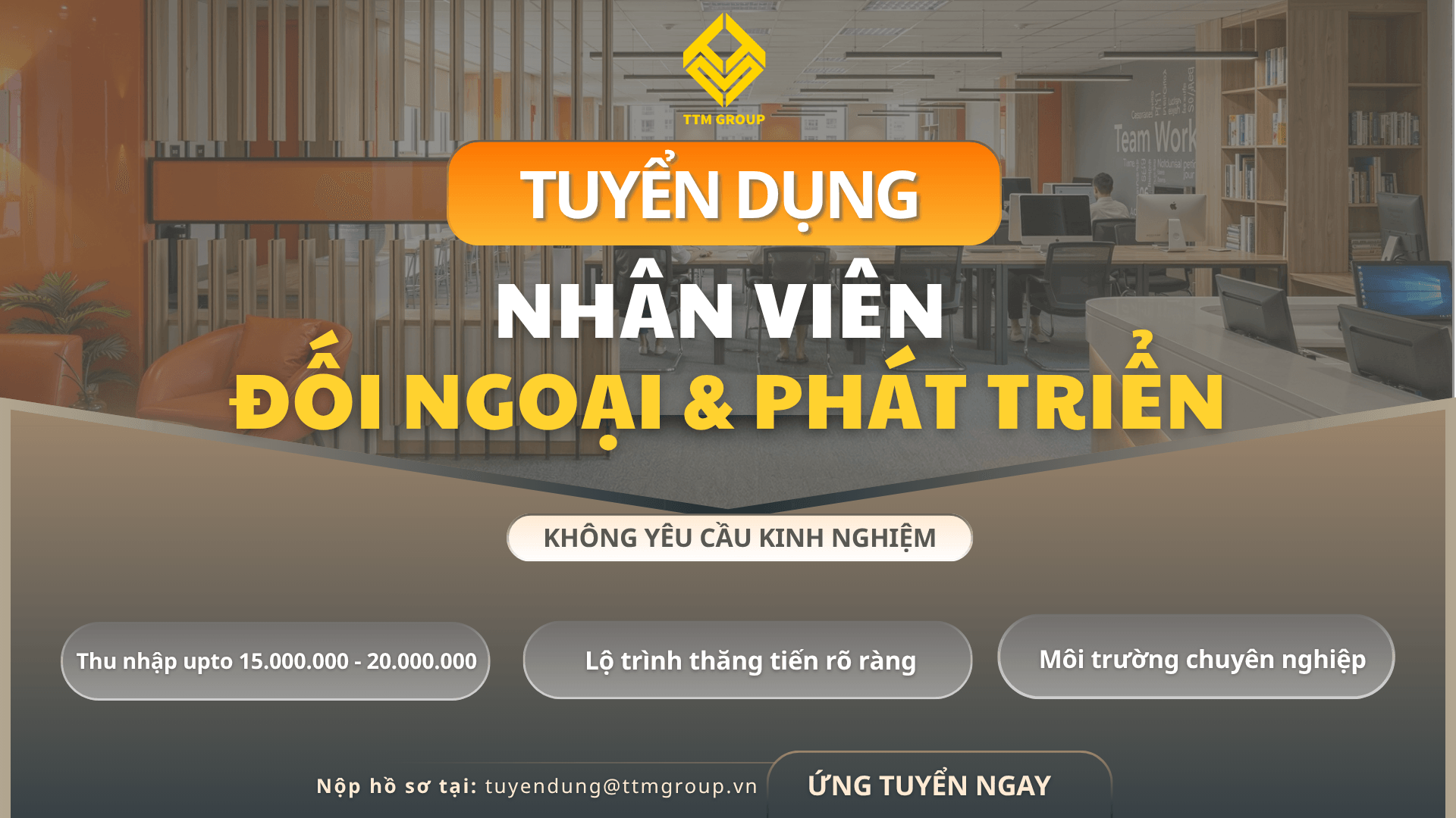 Tuyển Dụng Vị Trí Nhân Viên Đối Ngoại & Phát Triển (Yêu Cầu Tiếng Anh Giao Tiếp Tốt)
