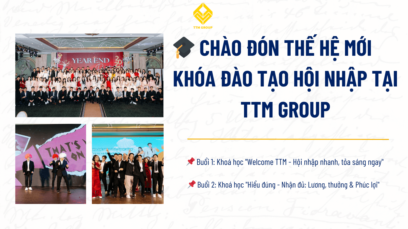 🎓 Chào Đón Thế Hệ Mới – Khóa Đào Tạo Hội Nhập Tại TTM Group